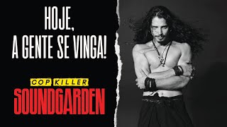 Soundgarden  Cop Killer Legendado em Português [upl. by Appilihp50]