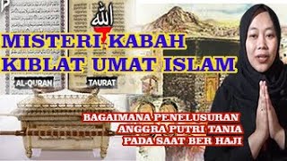 MISTERI KABAH KIBLAT UMAT ISLAM  BAGAIMANA PENELUSURAN ANGGRA PUTRI TANIA SAAT BERHAJI [upl. by Nnylatsirk394]