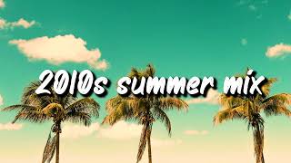 2010s summer mix nostalgia playlist [upl. by Lusar43]