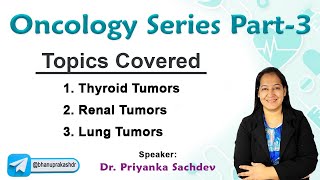 Mastering Oncology Part3 Thyroid tumors Renal tumors and Lung Tumors  Dr Priyanka sachdev [upl. by Carri502]