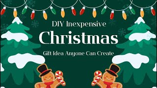 DIY Inexpensive Christmas Gift Ideas Anyone Can Create [upl. by Madelena]