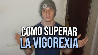 ¿Como superar la vigorexia [upl. by Sorensen]