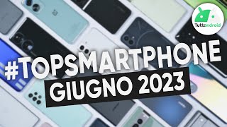 MIGLIORI Smartphone GIUGNO 2023 tutte le fasce di prezzo  TopSmartphone [upl. by Eletnahc575]