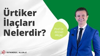 Ürtiker İlaçları Nelerdir  Prof Dr Ahmet Akçay [upl. by Leigha]