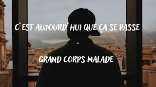 C’est aujourd’hui que ça se passe  Grand Corps Malade Lyrics [upl. by Kolnos861]