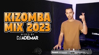 KIZOMBA MIX 2023 8 Best of Kizomba by DJ ADEMAR [upl. by Rochell]