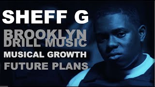 Sheff G Talks Starting Brooklyn Drill Music Reppin Flatbush and Evolving Musically [upl. by Peonir45]