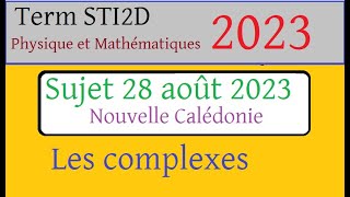 corrigé du 28 août2023BAC STI2D Maths  Les complexesquestion 1  maths physique [upl. by Aneeram377]