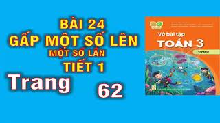 Vở toán 3 Kết nối Bài 24 gấp một số lên một số lần trang 62 [upl. by Gnni]