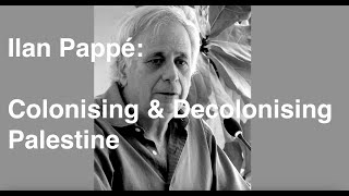 Ilan Pappé Palestine from Colonisation to Decolonisation LSE Talk [upl. by Chaffee]