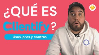 Qué Es CLIENTIFY Y Cómo Funciona [upl. by Ahsilaf]