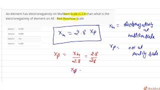 An element has electronegativity on Mulliken Scale is 28 than what is the electronegativity [upl. by Annyl]