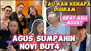 AGUS NYUMPAHIN NOVI KESIRAM JUGA⁉️KITA JADI TAU SIFAT ASLI DIBONGKAR SENDIRI [upl. by Eelyab]