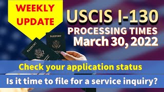 USCIS Processing Times for Form I130 Petition for Alien Relative as of March 30 2022 [upl. by Yelssew343]