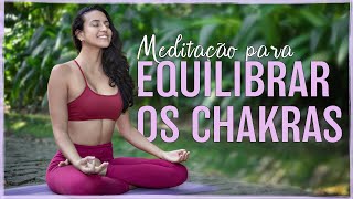 Meditação Para Equilíbrio Dos Chakras Mais EQUILÍBRIO MENTAL e EMOCIONAL [upl. by Etteiluj787]