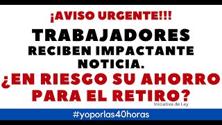 TRABAJADORES EN RIESGO SUS AHORROS PARA EL RETIRO [upl. by Emery331]