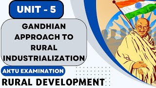 GANDHIAN APPROACH TO RURAL INDUSTRIALIZATION  Rural Development  Unit 5  AKTU Course [upl. by Rodrigo]