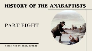 History of the Anabaptists Part 8 [upl. by Chara]