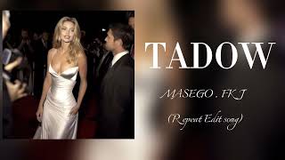 MASEGO  FJK  TADOW amp LYRICS  REPEAT EDIT SONG [upl. by Assetnoc]