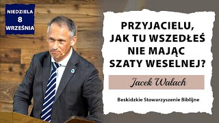 08092024 – Jacek Wałach – Przyjacielu jak tu wszedłeś nie mając szaty weselnej [upl. by Senalda782]