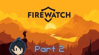 Firewatch Casual Playthrough Part 2 [upl. by Ednil]