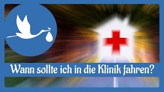 Geburt Wann sollte ich in die Klinik fahren [upl. by Segroeg]