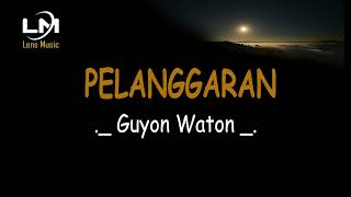 Pelanggaran  GuyonWaton  Lirik [upl. by Cima]