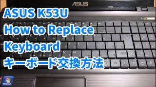 ASUS K53U  How To Replace Keyboard Disassembly Guide  キーボード交換方法 分解・修理 [upl. by Belda317]