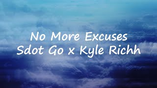 Sdot Go x Kyle Richh  No more excuses Lyrics [upl. by Rabma]