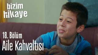 Aile kahvaltısı  Bizim Hikaye 18 Bölüm [upl. by Dowzall]