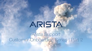 Arista SupportCustomer Onboarding Series Part 2 Support Portal [upl. by Beane]