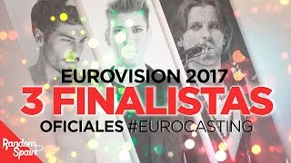 Eurovision 2017 España  Eurocasting Los 3 Finalistas oficiales [upl. by Rives484]