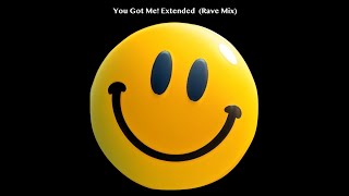 You Got Me Extended Rave Mix [upl. by Ailat]