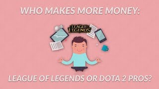 Who makes more money League of Legends or Dota 2 pros [upl. by Etterual543]