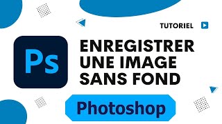 Comment enregistrer une image Photoshop sans fond [upl. by Labors]