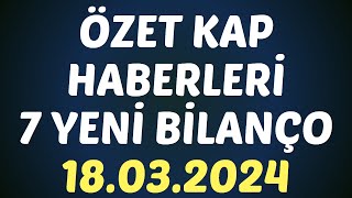 ÖZET KAP HABERLERİ 7 YENİ BİLANÇO AÇIKLANDI borsa hisse kchol asuzu beyaz aydem doas akenr [upl. by Enileuqaj536]