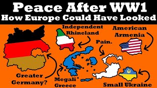 Alternate WW1 Peacedeals  How Europe Could Have Looked [upl. by Prager]