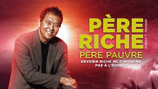 Résumé du LIVRE Père Riche Père Pauvre de Robert T Kiyosaki  Livres audio inspirant [upl. by Cristal]