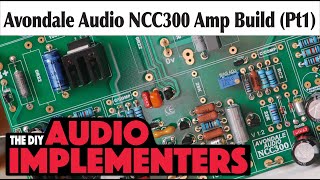 Avondale Audio NCC300 Build Part 1 Populating the PCB and setup amp initial test [upl. by Hayward]