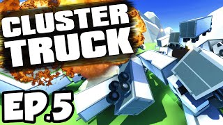 ClusterTruck Ep5  SO MANY EXPLOSIONS Gameplay  Lets Play [upl. by Nyliram]