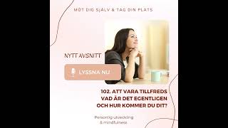 102 Att vara tillfreds vad är det och hur kommer du dit [upl. by Ygiaf]