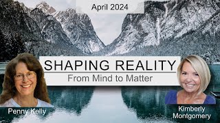 Shaping Reality  April 2024 [upl. by Selena676]