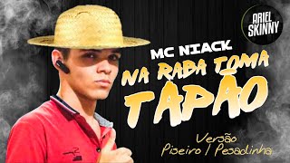 MC Niack  Na Raba Toma Tapão  Versão Piseiro  Pisadinha  Ariel Skinny [upl. by Tennaj]