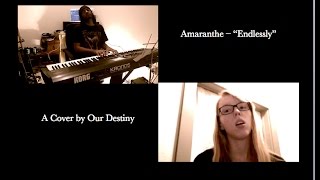 Endlessly  Amaranthe  Piano  Vocal  Ballad Cover by Our Destiny [upl. by Eanaj]