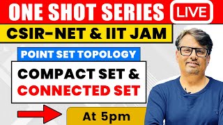 Compact Set amp Connected Set  Point Set Topology in One Shot for CSIR NET amp IIT JAM  by GP Sir [upl. by Koser905]