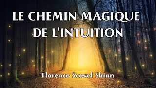 LE CHEMIN MAGIQUE DE LINTUITION  Florence Scovel Shinn  LIVRE AUDIO [upl. by Agneta]