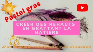 Pastel gras  créer des réhauts en grattant la matière [upl. by Phenice]