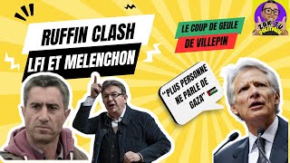 RUFFIN CLASH LFI ET MELENCHON  COUP DE GEULE DE VILLEPIN POUR GAZA [upl. by Sheldon997]