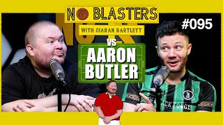 No Blasters 095 Vs Aaron Butler [upl. by Emyle]