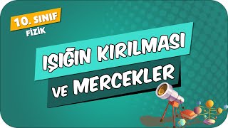 Işığın Kırılması ve Mercekler  10Sınıf Fizik 2024 [upl. by Giuditta919]